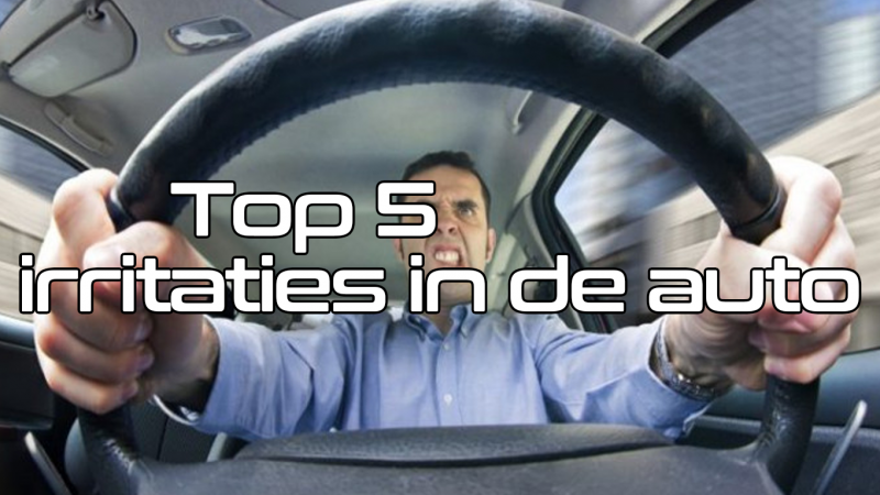Top 5 grootste irritaties in de auto!